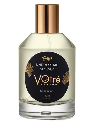 Undress Me Slowly by Votre Parfum