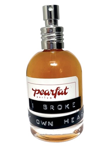 I Broke My Own Heart by Pearfat Parfum